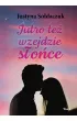 Jutro też wzejdzie słońce – Justyna  Sołdaczuk – okładka ebook