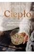Ciep�o. Najprzytulniejszy poradnik osi�dbania