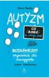 Autyzm co robi� a czego nie b�yskawiczny przewodnik dla nauczyciela szko�a podstawowa