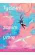 Tydzie�, zanim umr�