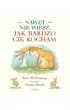 Nawet nie wiesz, jak bardzo Ci kocham