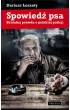 Spowied� psa brutalna prawda o polskiej policji