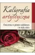 Kaligrafia artystyczna �wiczenia w pi�mie ozdobnym i w stylu retro