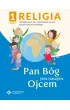 Religia 1. Pan B�g jest naszym Ojcem. Podr�cznik z �wiczeniami dla pierwszej klasy szko�y podstawowej. Cz�� 2