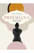 Przemiana. Ajurwedyjski sposb na pikno i zdrowie