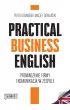 Practical Business English. Prowadzenie firmy i komunikacja w zespole