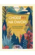 Chod�MY na dw�r. Jak natura uratowa�a moje macierzy�stwo