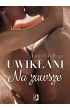 Na zawsze. Uwik�ani. Tom 3