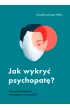 Jak wykry� psychopat�? Rozpoznaj sygna�y ostrzegawcze i uciekaj!