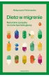 Dieta w migrenie. Naturalne sposoby na �ycie bez b�lu g�owy