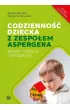 Codzienno�� dziecka z zespo�em Aspergera okiem rodzica i terapeuty wydanie zaktualizowane