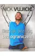 Bez r�k, bez n�g, bez ogranicze�!