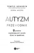Autyzm. Przewodnik. 9 postaw wspierajcych rozwj dzieci w spektrum