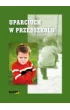 (e) Uparciuch w przedszkolu