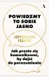 Powiedzmy to sobie jasno. Jak prosto si� komunikowa�, by doj�� do porozumienia