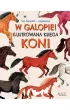 W galopie! Ilustrowana ksi�ga koni