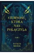 Ciemno, ktra nas poczya. Ciemno i jasno. Tom 1