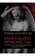 Sandomiria Demonicum. O traktatach demonologicznych Andrzeja Sarwy