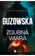 Zgubna wiara – Marta Guzowska – okładka ebook