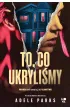 To, co ukryli�my