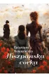 Hiszpa�ska c�rka. Hiszpa�ska Trylogia. Tom 3
