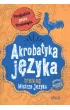 Akrobatyka j�zyka. Trening Mistrza J�zyka
