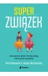 Superzwi�zek. Jak stworzy� dobr� i trwa�� relacj�, kt�ra si� nie rozpadnie