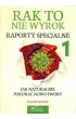 Rak to nie wyrok Raporty specjalne 1