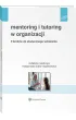Mentoring i tutoring w organizacji. 9 krok�w do skutecznego wdro�enia