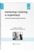 Mentoring i tutoring w organizacji. 9 krok�w do skutecznego wdro�enia