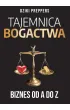 Tajemnica Bogactwa. Biznes od A do Z