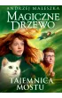 Tajemnica mostu. Magiczne Drzewo. Tom 2