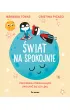 �wiat na spokojnie. �wiczenia pozwalaj�ce uwolni� si� od l�ku