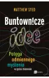 Buntownicze idee. Pot�ga odmiennego my�lenia w �yciu i biznesie