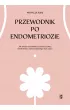 Przewodnik po endometriozie. Jak wrócić do zdrowia za pomocą diety, mindfulness i zrównoważonego stylu życia – Patrycja Furs – okładka ebook