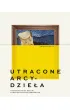 Utracone arcydzie�a. Historie dzie� sztuki, kt�rych ju� nie zobaczysz