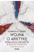 Wojna o Arktyk�. Rywalizacja mocarstw o biegun p�nocny