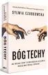 B�g techy. Jak wielkie firmy technologiczne przejmuj� w�adz� nad Polsk� i �wiatem