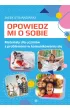 Opowiedz mi o sobie. Materia�y dla uczni�w z problemami w komunikowaniu si�