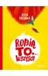 Robi� to&hellip; wszyscy