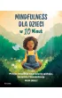 Mindfulness dla dzieci w 10 minut. Proste �wiczenia na poczucie spokoju, szcz�cie i koncentracj�
