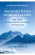 Wewn�trzna doskona�o��. Trenuj umys�, by osi�ga� niezwyk�e rezultaty i �y� pe�ni� �ycia