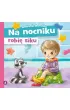 Na nocniku robi� siku