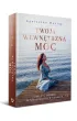 Twoja wewn�trzna moc. Jak �y� dobrze w niespokojnych czasach