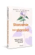 Starzenie bez staro�ci. B�d� zdrowsza, zadbaj o m�zg i �yj d�u�ej