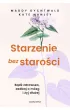 Starzenie bez staro�ci. B�d� zdrowsza, zadbaj o m�zg i �yj d�u�ej