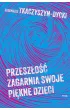 Przesz�o�� zagarnia swoje pi�kne dzieci