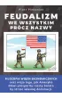 eBook Feudalizm we wszystkim pr�cz nazwy mobi epub