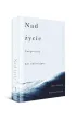 Nad �ycie. Czego ucz� nas umieraj�cy