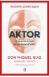 Aktor. O sztuce życia w autentyczności – Miguel Ruiz – okładka ebook